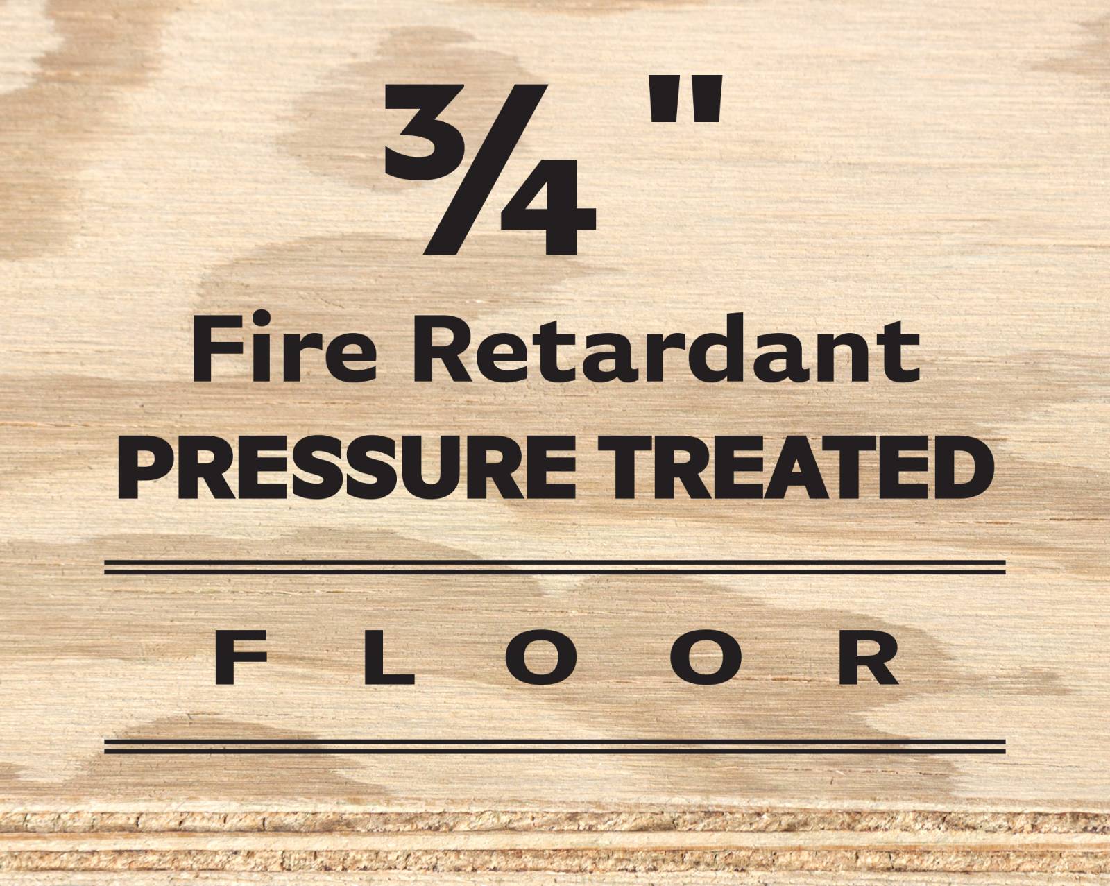 3/4" Fire Retardant Pressure Treated Floor